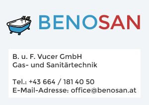 B. u. F. Vucer GmbH Gas- und Sanitärtechnik Tel.: +43 664 / 181 40 50 E-Mail-Adresse: office@benosan.at